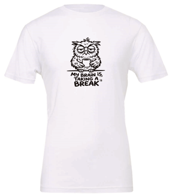 white t-shirt with an angry owl drinking coffee saying my brain is taking a break