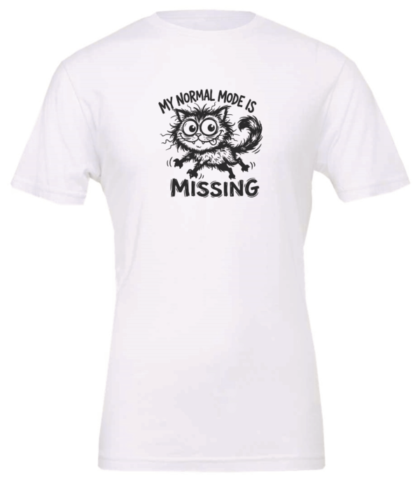 white t-shirt saying my normal mode is missing featuring a crazy cat