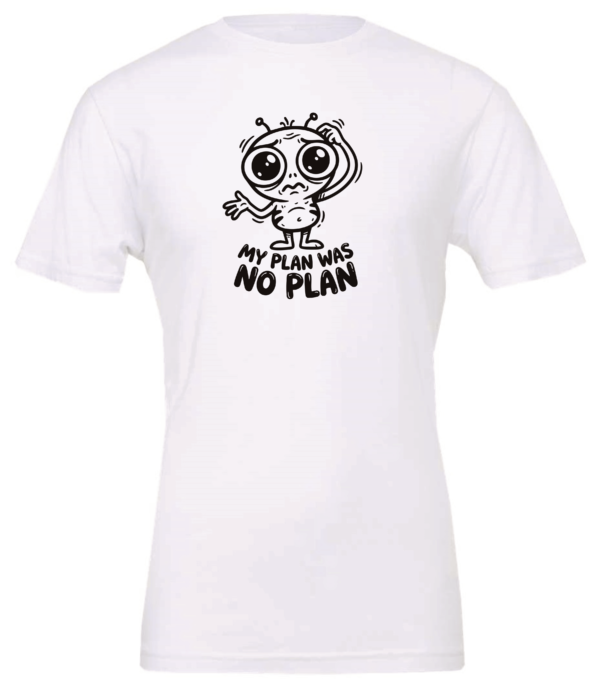 white t-shirt featuring a confused allien saying my plan was no plan
