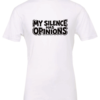 white t-shirt saying my silence has opinions