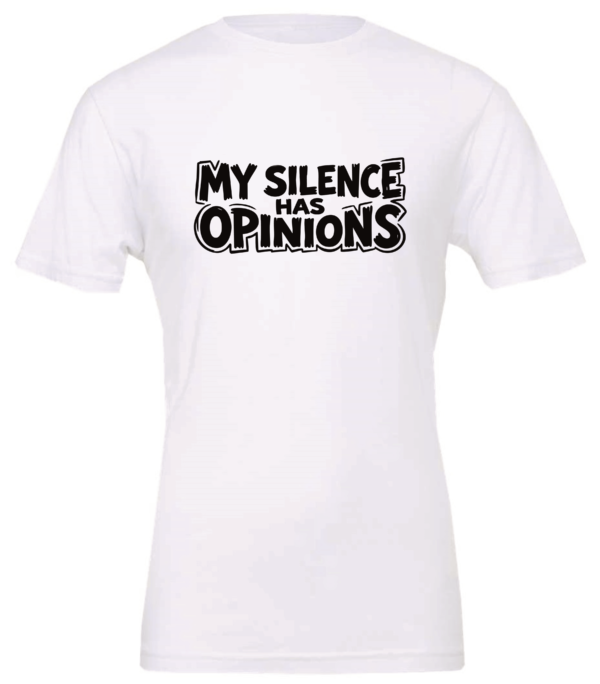 white t-shirt saying my silence has opinions