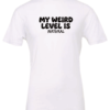white t-shirt saying my weird level is natural