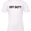 white t-shirt saying off duty