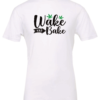 white t-shirt saying wake and bake with two 2 green marijuana leaves