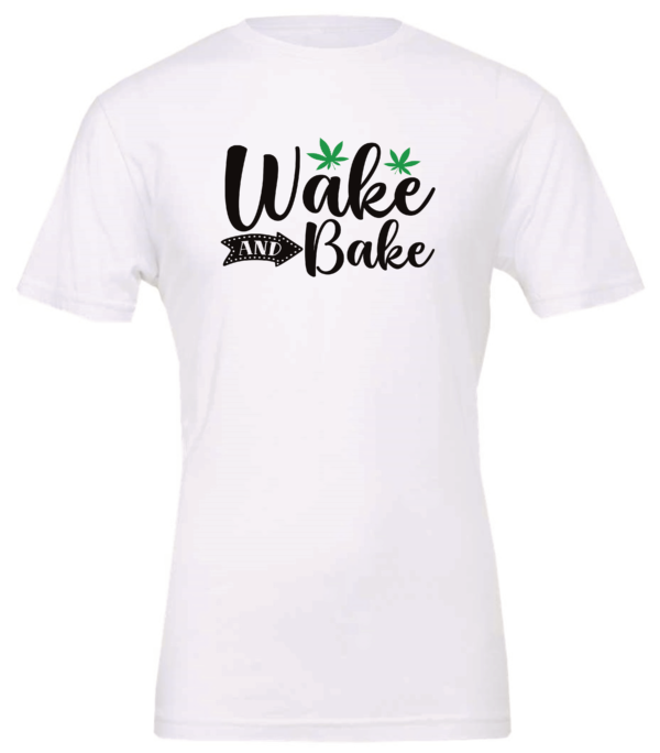 white t-shirt saying wake and bake with two 2 green marijuana leaves