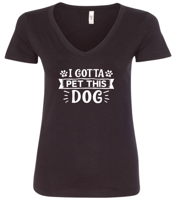 black dog lover v-neck t-shirt saying I gotta pet this dog