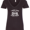 black dog lover v-neck t-shirt saying I work hard so my dog can have a better life
