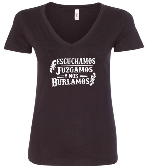 black v-neck t-shirt saying escuchamos juzgamos y nos burlamos