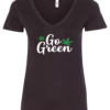 black v-neck t-shirt saying go green with two 2 green marijuana leaves