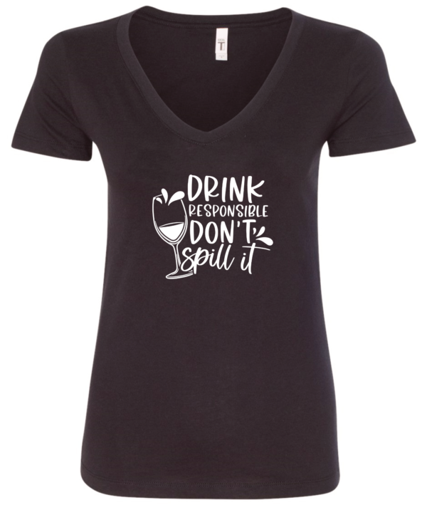 black alcohol v-neck t-shirt saying drink responsible don't spill it