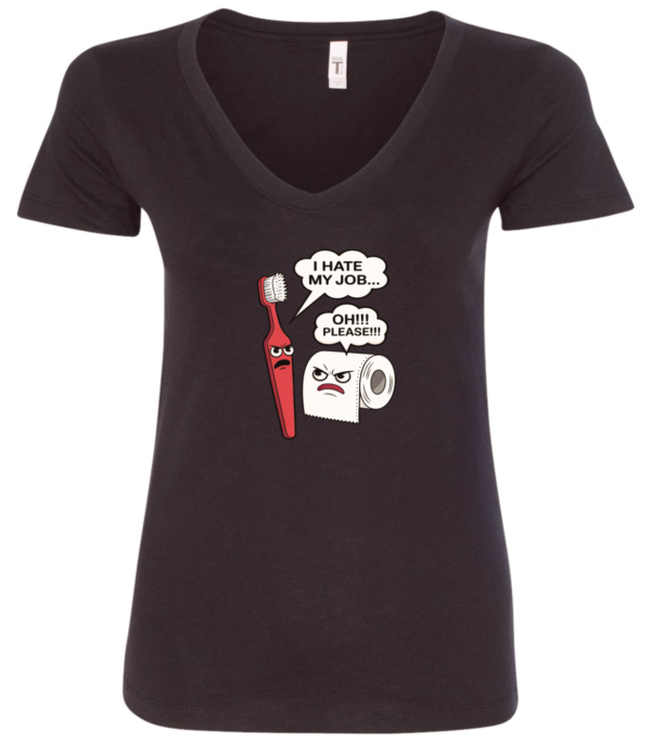 black v-neck t-shirt featuring a conversation between a red toothbrush and a toilet paper, toothbrush says i hate my job and toilet paper answered oh! please