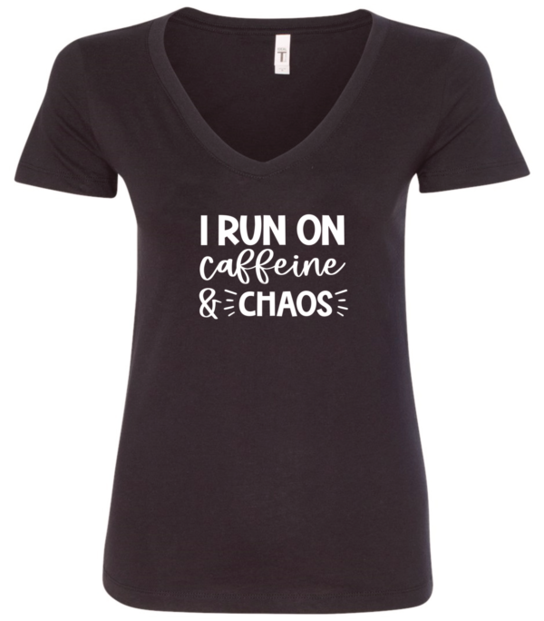 black v-neck t-shirt saying i run on caffeine and chaos
