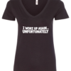 black v-neck t-shirt saying i woke up again... unfortunately