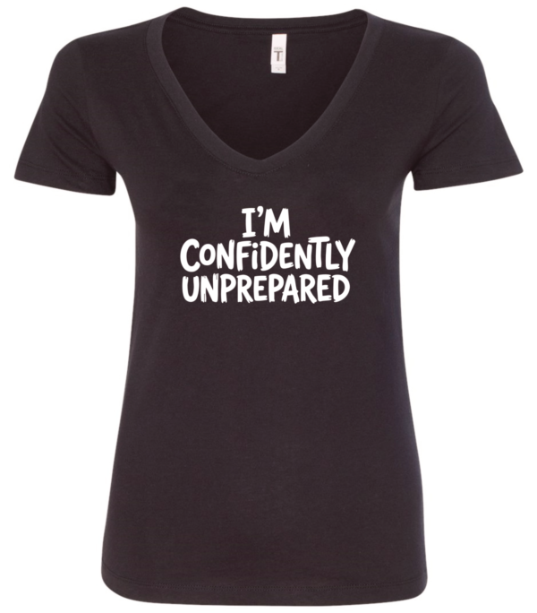 black v-neck t-shirt saying i'm confidently unprepared