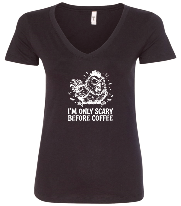 black v-neck t-shirt saying i'm only scary before coffee featuring a mad chicken