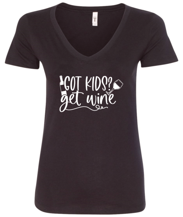 black alcohol v-neck t-shirt saying Got kids? get wine