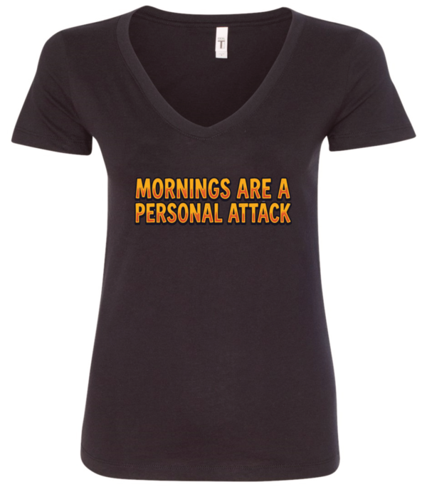 black v-neck t-shirt saying morning are a personal attack