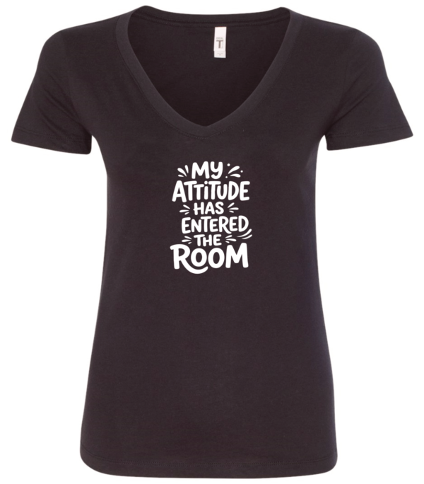 black v-neck t-shirt saying my attitude has entered the room