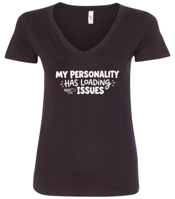black v-neck t-shirt saying my personality has loading issues
