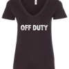 black v-neck t-shirt saying off duty