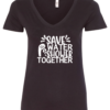black v-neck t-shirt saying save water shower together