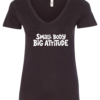 black v-neck t-shirt saying small body big attitude