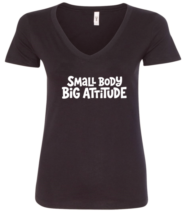 black v-neck t-shirt saying small body big attitude