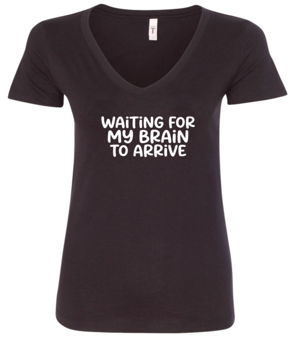 black v-neck t-shirt saying waiting for my brain to arrive
