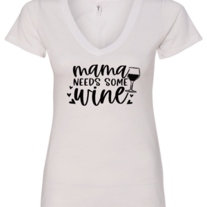 white alcohol v-neck t-shirt saying mama needs some wine
