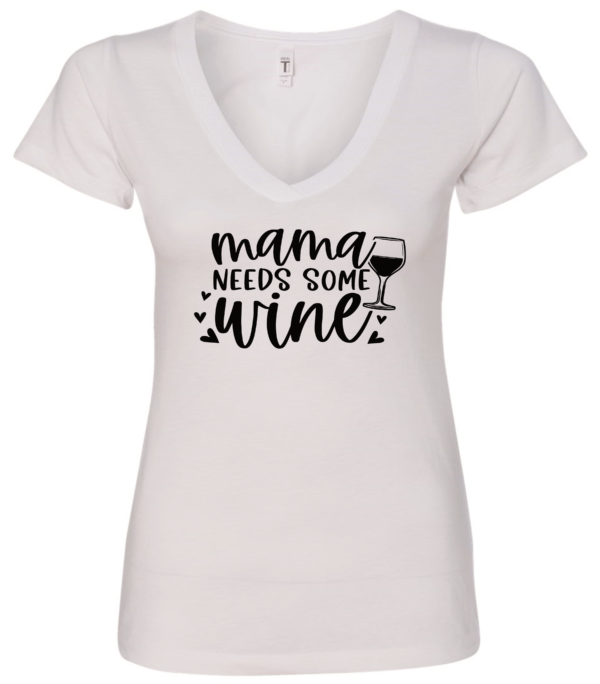 white alcohol v-neck t-shirt saying mama needs some wine