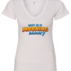 white v-neck t-shirt saying why is it morning again?