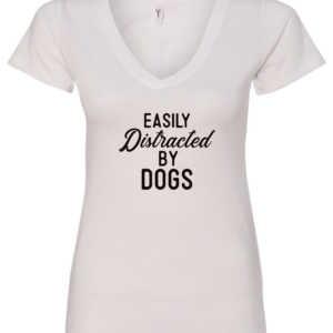white dog lover v-neck t-shirt saying Easily distracted by dogs