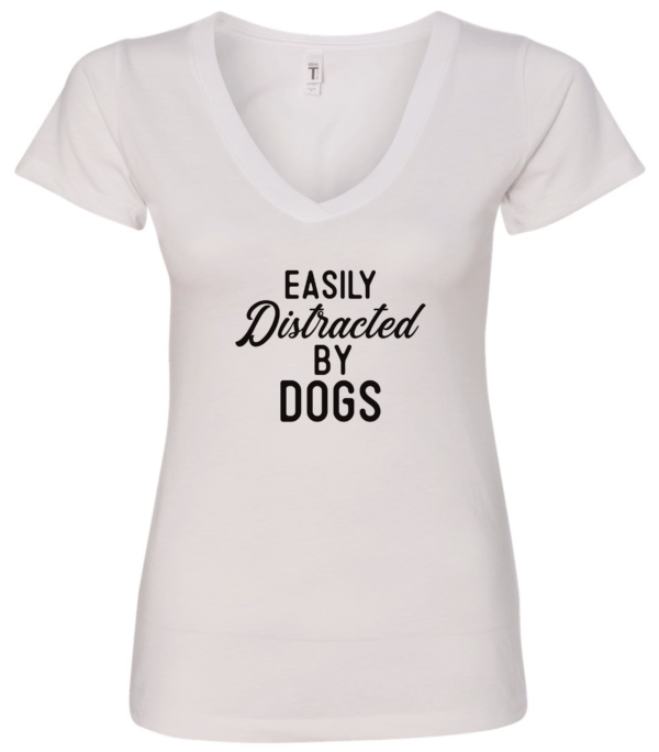 white dog lover v-neck t-shirt saying Easily distracted by dogs