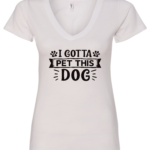 white dog lover v-neck t-shirt saying I gotta pet this dog
