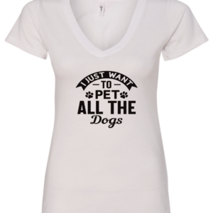 white dog lover v-neck t-shirt saying I just want to pet all the dogs
