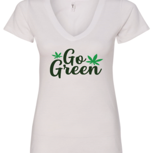 white v-neck t-shirt saying go green with two 2 green marijuana leaves