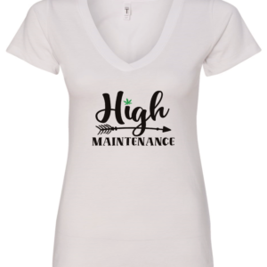 white v-neck t-shirt saying high maintenance with one 1 green marijuana leaf