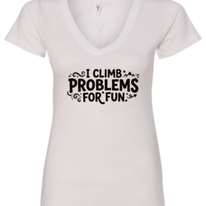 white v-neck t-shirt saying i climb problems for fun