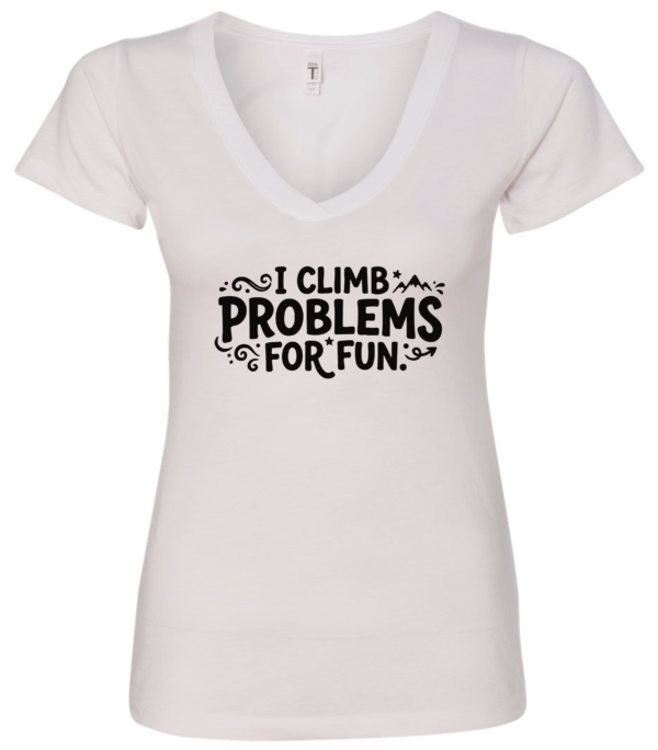 white v-neck t-shirt saying i climb problems for fun