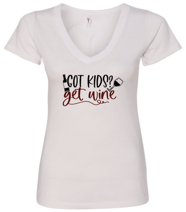 white alcohol v-neck t-shirt saying Got kids? get wine