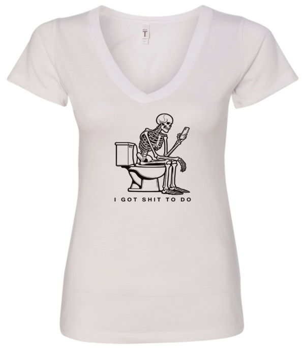 white v-neck t-shirt saying i got shit to do featuring a skeleton seated in the toilet watching the cell phone