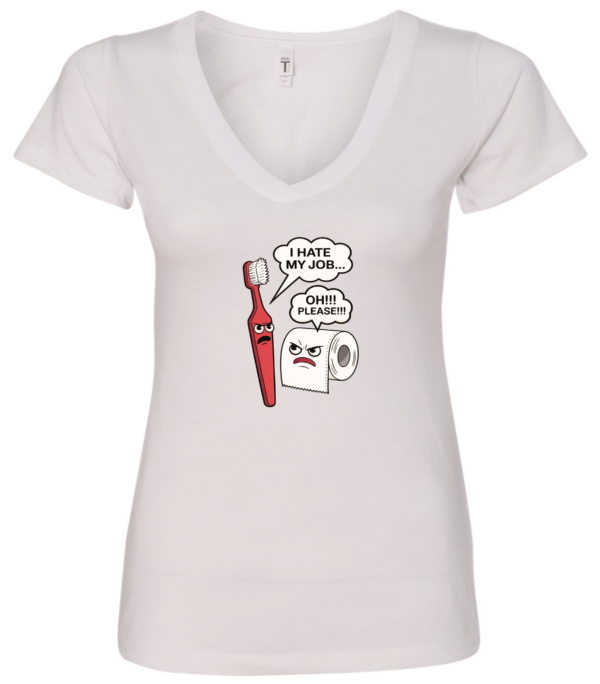 white v-neck t-shirt featuring a conversation between a red toothbrush and a toilet paper, toothbrush says i hate my job and toilet paper answered oh! please