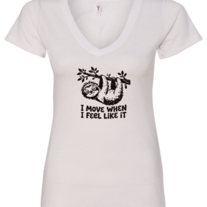 white v-neck t-shirt saying i move when i feel like it featuring a sloth hanging in a tree branch