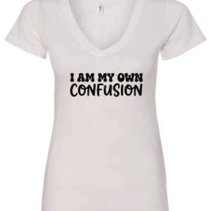 white v-neck t-shirt saying i am my own confusion