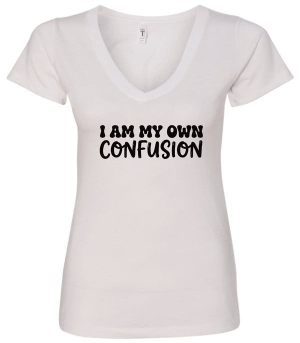 white v-neck t-shirt saying i am my own confusion