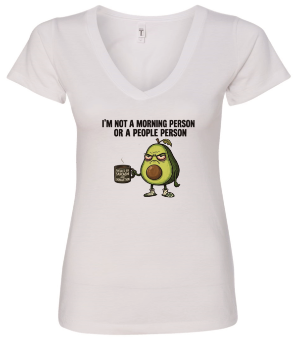 white v-neck t-shirt saying i'm not a morning person or a people person featuring a mad avocado holding a cup of coffee, that says fueled by sarcasm and exhaustion
