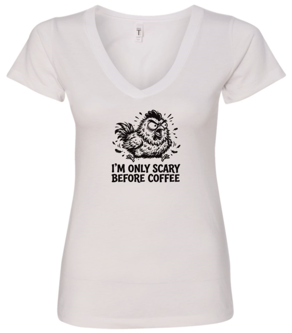 white v-neck t-shirt saying i'm only scary before coffee featuring a mad chicken