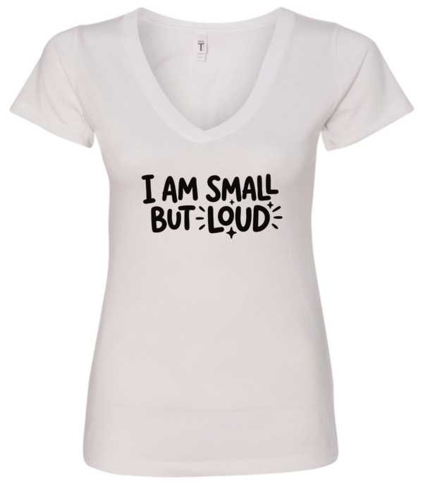 white v-neck t-shirt saying i am small but loud
