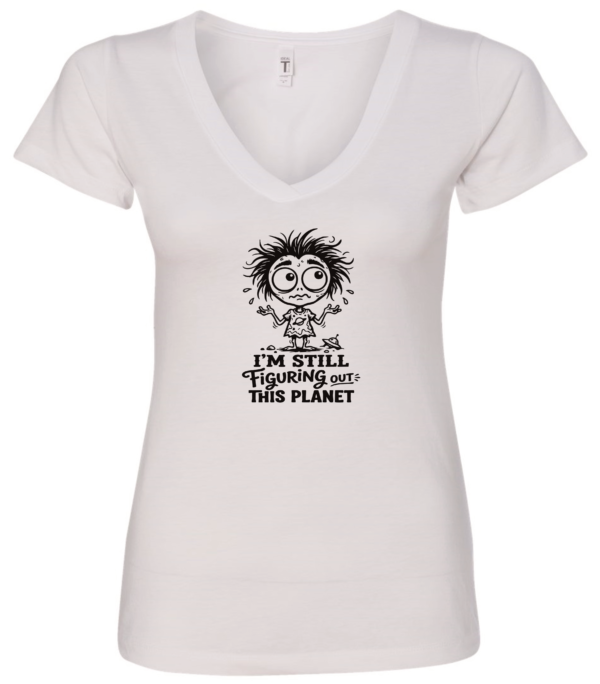 white v-neck t-shirt saying i'm still figuring out this planet featuring a confused allien