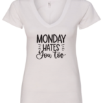 white v-neck t-shirt saying monday hates you too